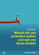 Cover-Bild zum Titel 'Warum wir uns verändern wollen und was uns daran hindert' von 'Peter Schulz'