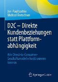 Cover-Bild zum Titel 'D2C - Direkte Kundenbeziehungen statt Plattformabhängigkeit' von 'Jan-Paul Lüdtke, Michael Fretschner'