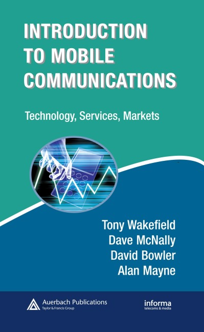 Introduction to Mobile Communications - Tony Wakefield, David Bowler, Dave McNally, Alan Mayne