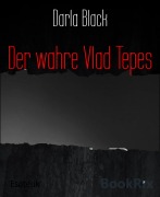 Cover-Bild zum Titel 'Der wahre Vlad Tepes' von 'Darla Black'