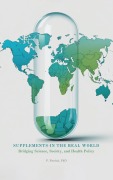 Cover-Bild zum Titel 'SUPPLEMENTS IN THE REAL WORLD: Bridging Science, Society, and Health Policy' von 'Phitchakorn Norchai'