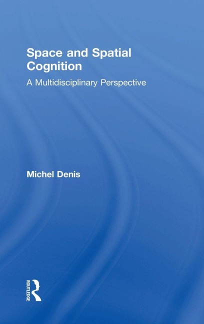 Space and Spatial Cognition - Michel Denis