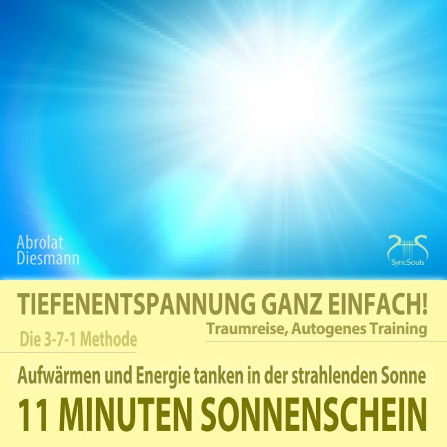 11 Minuten Sonnenschein - Tiefenentspannung ganz einfach! Aufwärmen und Energie tanken in der strahlenden Sonne - Traumreise, Autogenes Training - Torsten Abrolat, Franziska Diesmann