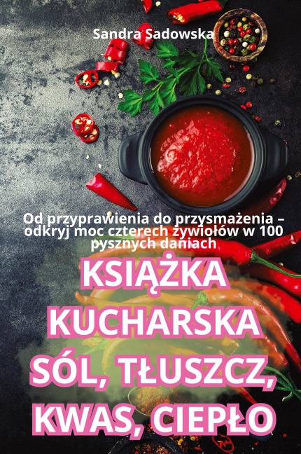 KSI¿¿KA KUCHARSKA SÓL, T¿USZCZ, KWAS, CIEP¿O - Sandra Sadowska
