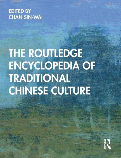 The Routledge Encyclopedia of Traditional Chinese Culture - 