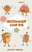 Goodbye Heißhunger - Tobias Hopfmüller