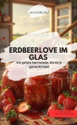 Cover-Bild zum Titel 'ERDBEERORGASMUS IM GLAS Die geilste Marmelade, die du je gemacht hast!' von 'M. K. Nowlen M. K. Nowlen'