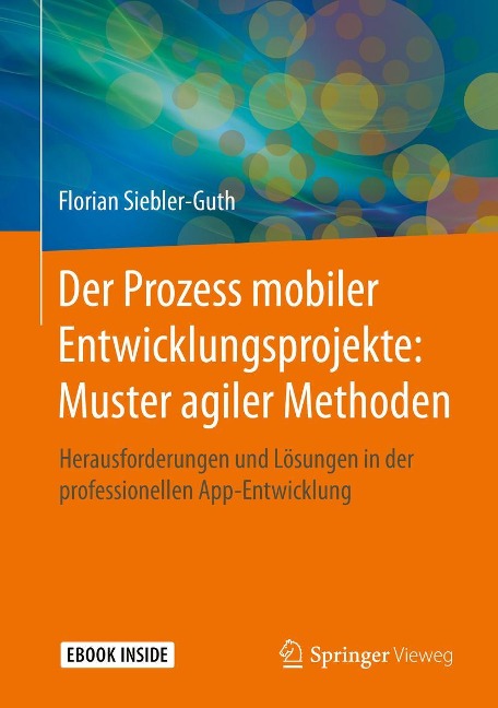 Der Prozess mobiler Entwicklungsprojekte: Muster agiler Methoden - Florian Siebler-Guth
