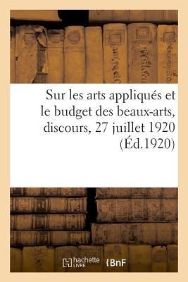 Sur Les Arts Appliqués Et Le Budget Des Beaux-Arts, Discours, 27 Juillet 1920 - Guichonnet