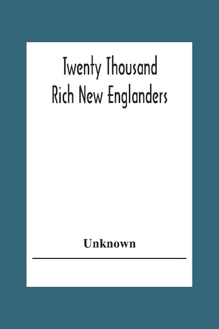 Twenty Thousand Rich New Englanders - Unknown