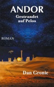 Cover-Bild zum Titel 'Andor - Gestrandet auf Pelos' von 'Dan Gronie'