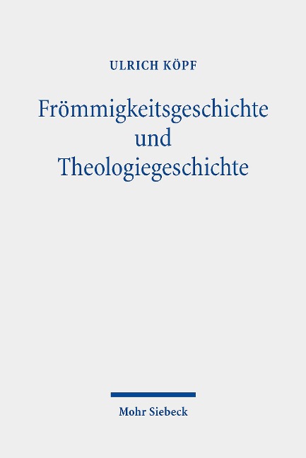 Frömmigkeitsgeschichte und Theologiegeschichte - Ulrich Köpf