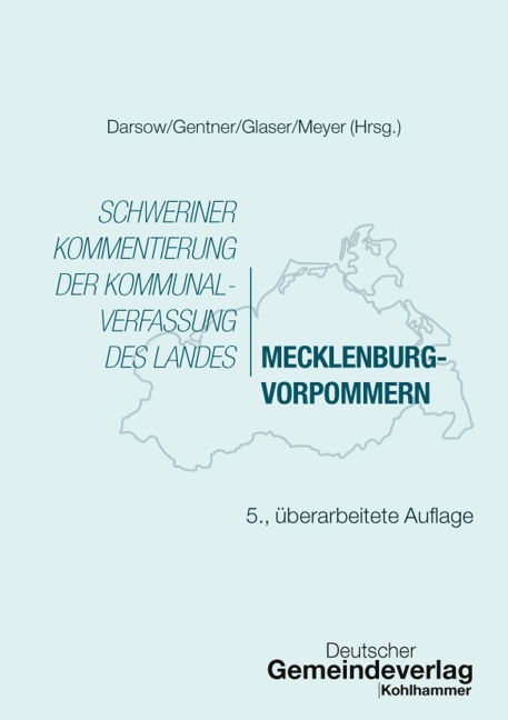 Schweriner Kommentierung der Kommunalverfassung des Landes Mecklenburg-Vorpommern - Thomas Darsow, Dietger Wille, Hubert Meyer, Klaus Michael Glaser, Sabine Gentner