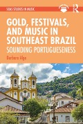 Cover-Bild zum Titel 'Gold, Festivals, and Music in Southeast Brazil' von 'Barbara Alge'
