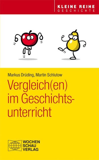 Vergleich(en) im Geschichtsunterricht - Markus Drüding, Martin Schlutow