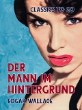 Cover-Bild zum Titel 'Der Mann im Hintergrund' von 'Edgar Wallace'