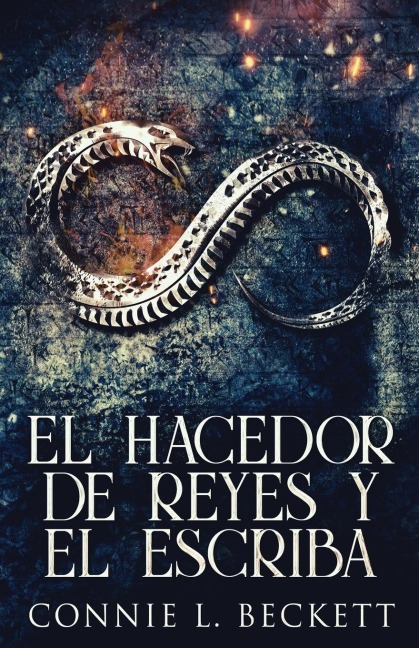 El Hacedor de Reyes y El Escriba - Connie L. Beckett