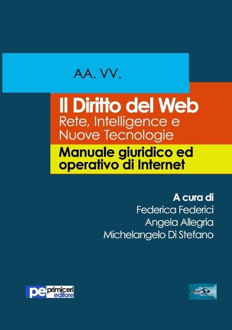 Il diritto del web. Rete, Intelligence e Nuove Tecnologie - Autori Vari