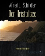 Cover-Bild zum Titel 'Der Kristallsee' von 'Alfred J. Schindler'