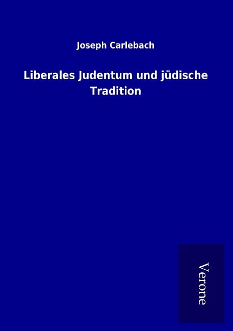 Liberales Judentum und jüdische Tradition - Joseph Carlebach