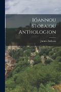 Ióannou Stobaiou Anthologion - Joannes Stobaeus