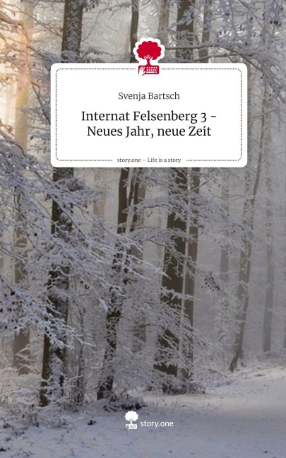 Internat Felsenberg 3 - Neues Jahr, neue Zeit. Life is a Story - story.one - Svenja Bartsch