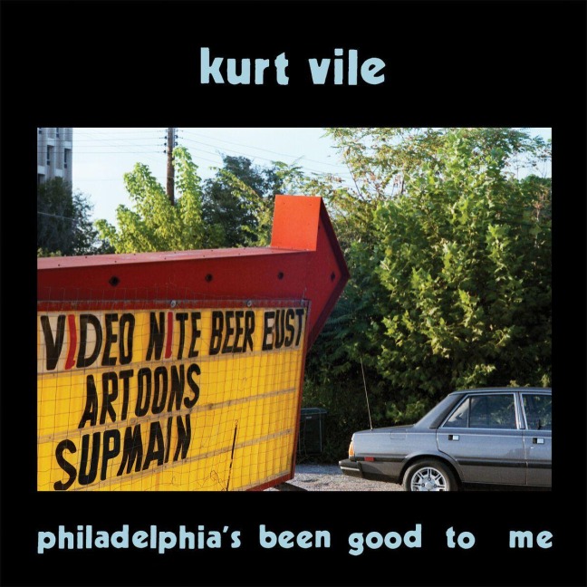 Philadelphia's been good to me - Kurt Vile
