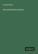 Cover-Bild zum Titel 'Die serbische Revolution' von 'Leopold Ranke'