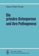 Cover-Bild zum Titel 'Die primäre Osteoporose und ihre Pathogenese' von 'H. -P. Kruse'