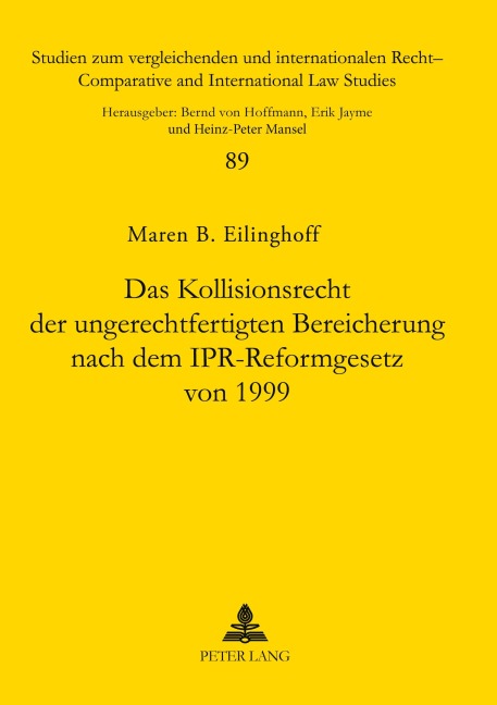 Das Kollisionsrecht der ungerechtfertigten Bereicherung nach dem IPR-Reformgesetz von 1999 - Maren Eilinghoff