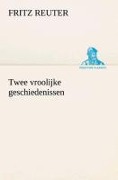 Cover-Bild zum Titel 'Twee vroolijke geschiedenissen' von 'Fritz Reuter'