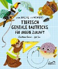 Cover-Bild zum Titel 'Von Ameise bis Wombat: Tierisch geniale Bautricks für unsere Zukunft' von 'Christiane Dorion'