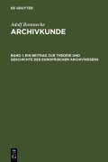 Cover-Bild zum Titel 'Ein Beitrag zur Theorie und Geschichte des europäischen Archivwesens' von 'Adolf Brenneke'
