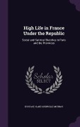 Cover-Bild zum Titel 'High Life in France Under the Republic' von 'Eustace Clare Grenville Murray'