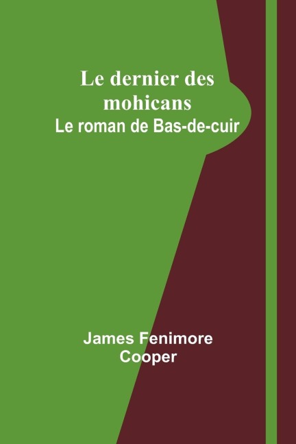 Le dernier des mohicans - James Fenimore Cooper