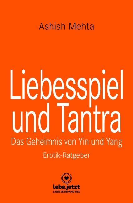 Liebesspiel und Tantra | Erotischer Ratgeber - Ashish Mehta