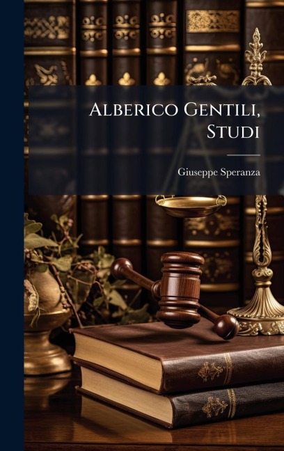 Alberico Gentili, Studi - Giuseppe Speranza