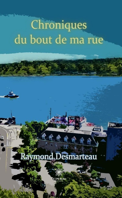 Chroniques du bout de ma rue - Raymond Desmarteau