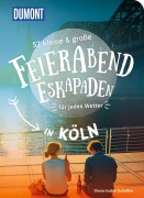 Cover-Bild zum Titel '52 kleine & große Feierabend-Eskapaden in Köln' von 'Diana-Isabel Scheffen'