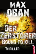 Der Zerstörer. Thriller - Max Oban