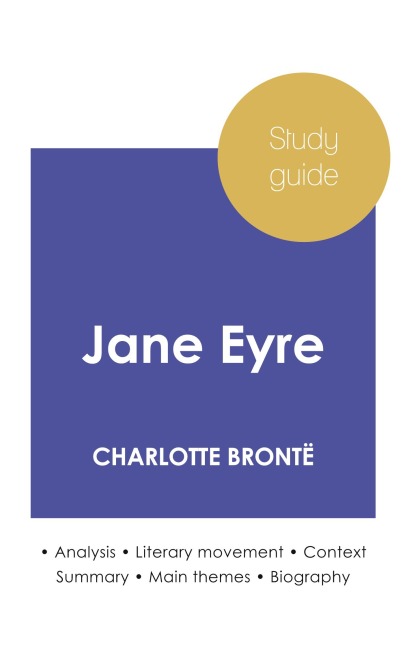 Study guide Jane Eyre by Charlotte Brontë (in-depth literary analysis and complete summary) - Charlotte Brontë