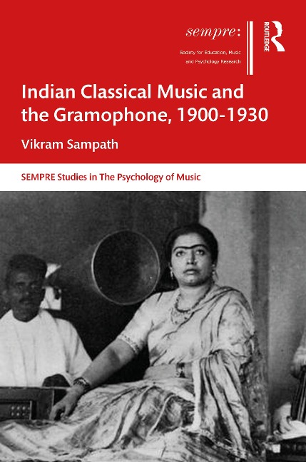 Indian Classical Music and the Gramophone, 1900-1930 - Vikram Sampath