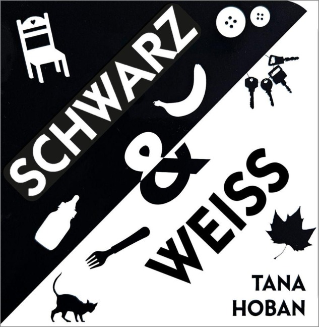 Schwarz & Weiß - Tana Hoban