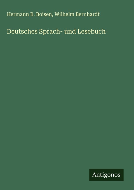 Deutsches Sprach- und Lesebuch - Hermann B. Boisen, Wilhelm Bernhardt