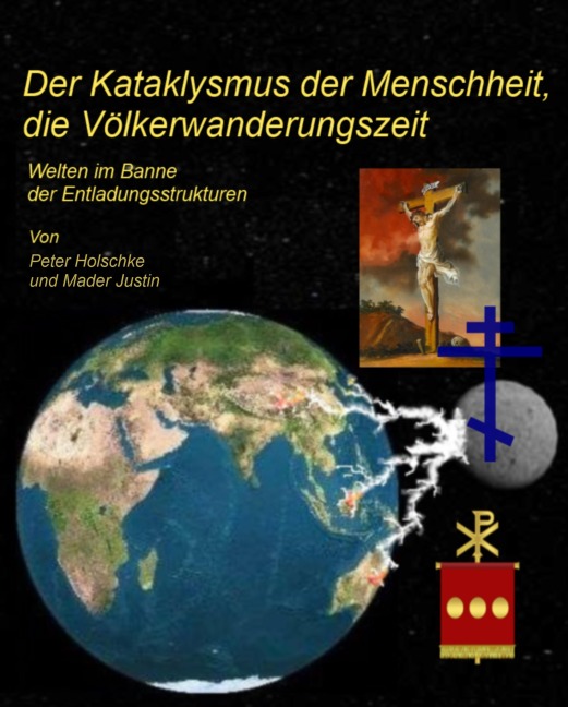 Der Kataklysmus der Menschheit, die Völkerwanderungszeit - Justin Mader