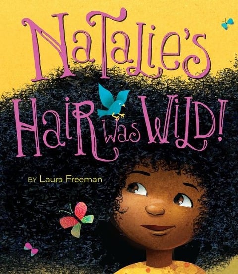 Natalie's Hair Was Wild! - Laura Freeman
