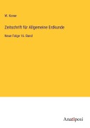 Cover-Bild zum Titel 'Zeitschrift für Allgemeine Erdkunde' von 'W. Koner'