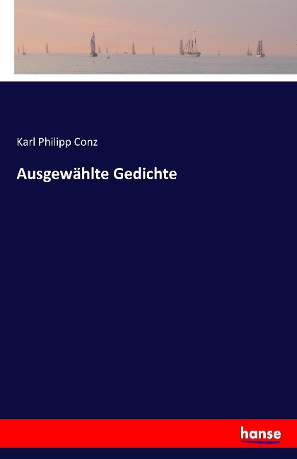 Ausgewählte Gedichte - Karl Philipp Conz