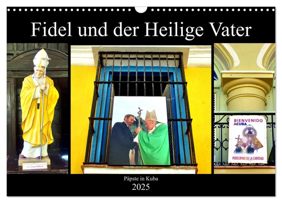 Fidel und der Heilige Vater - Päpste in Kuba (Wandkalender 2025 DIN A3 quer), CALVENDO Monatskalender - Henning von Löwis of Menar