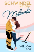 Schwindel mit dem Milliardär (Eisige Romantik auf dem Spielfeld, #1) - Willow Fox